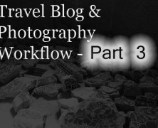 Travel Blog Workflow 3: Photography – processing & management